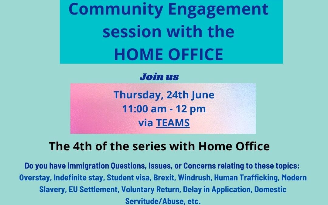 Community engagement event with the Home Office June 24th 11am to 12pm